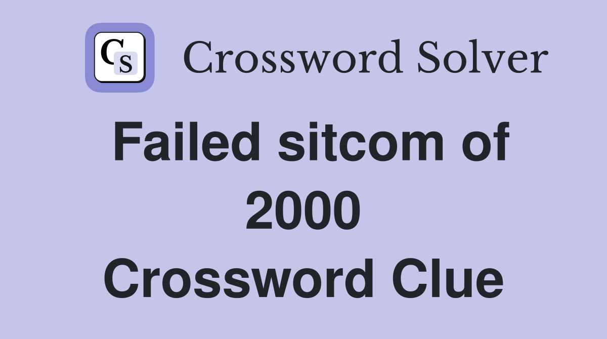 Failed sitcom of 2000 Crossword Clue
