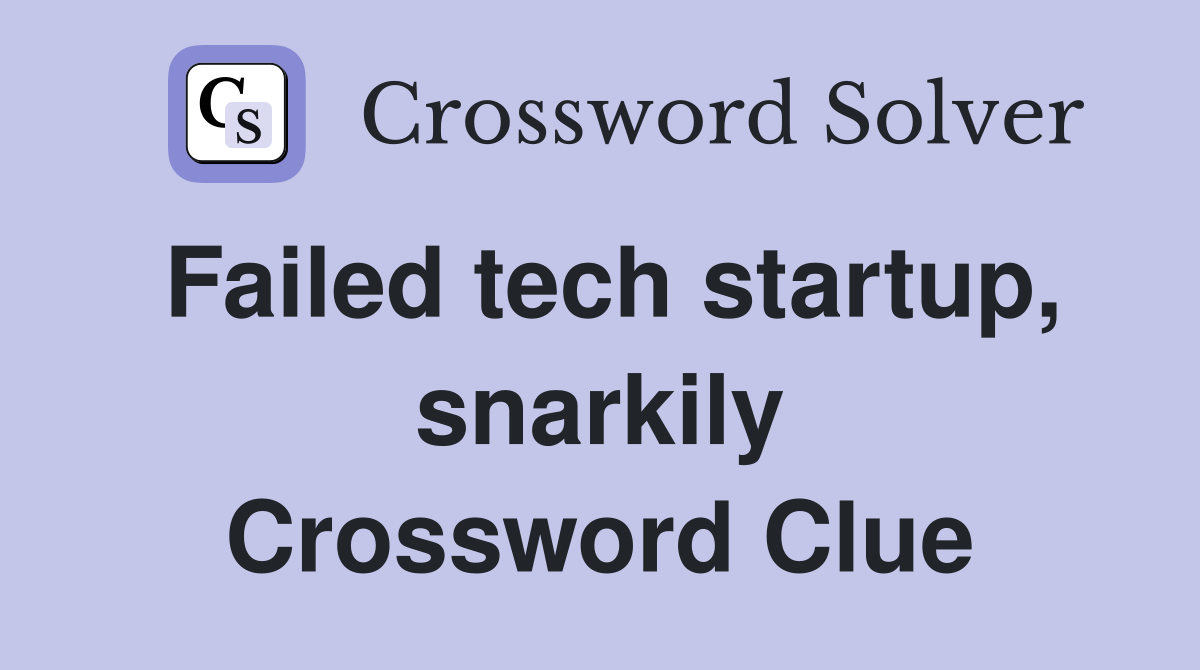Failed tech startup, snarkily Crossword Clue