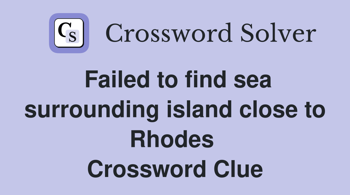 Failed to find sea surrounding island close to Rhodes  Crossword Clue