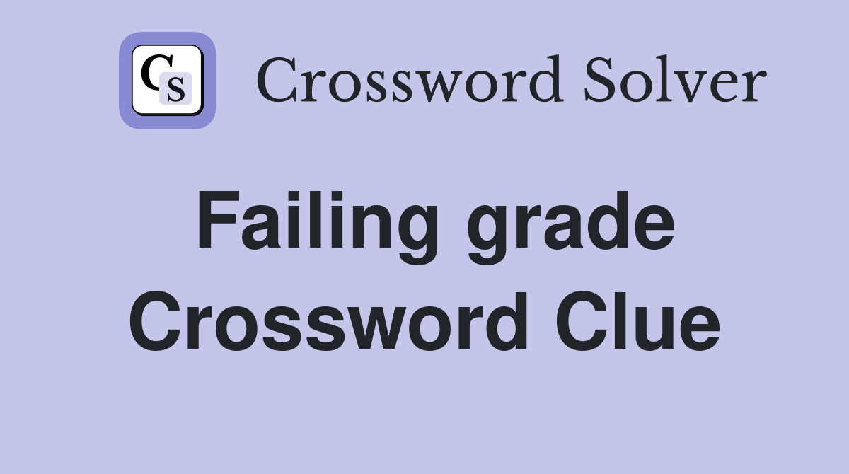 Failing grade Crossword Clue