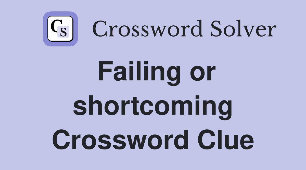 Failing or shortcoming Crossword Clue