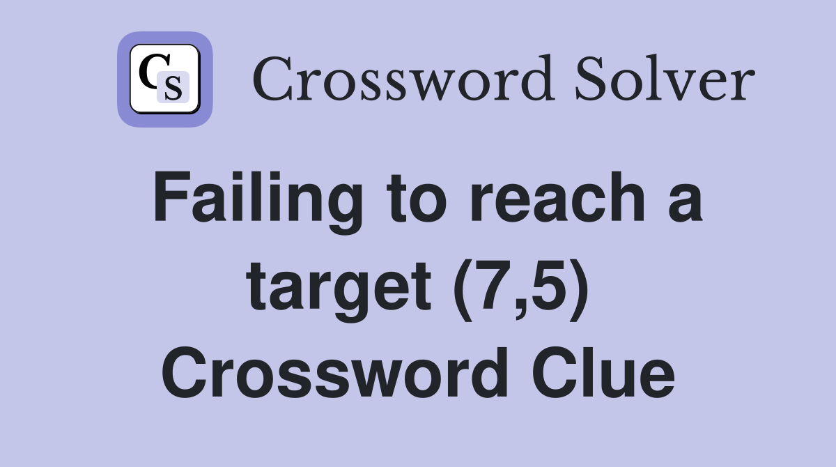 Failing to reach a target (7,5) Crossword Clue