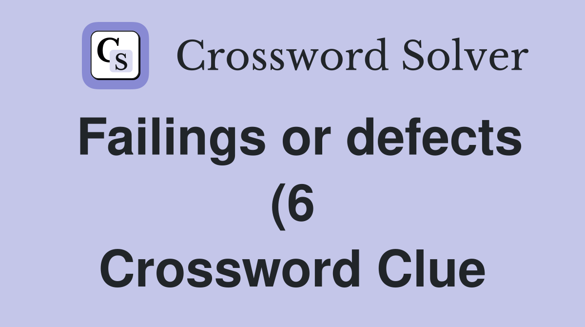 Failings or defects (6) Crossword Clue Answers Crossword Solver Failings or defects (6) Crossword Clue Answers Crossword Solver