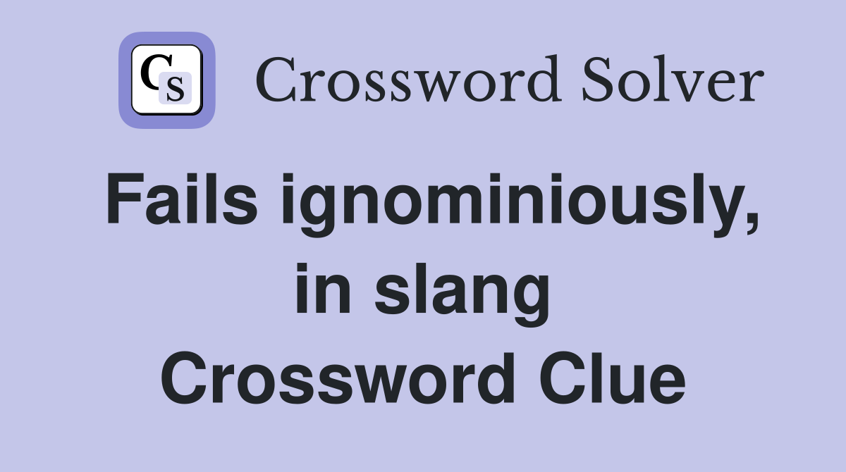 Fails ignominiously, in slang Crossword Clue