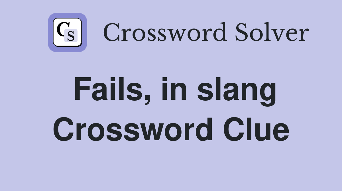 Fails, in slang Crossword Clue