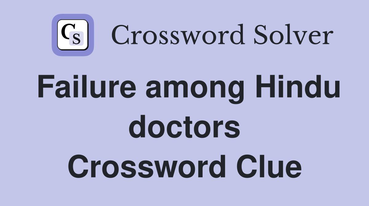 Failure among Hindu doctors Crossword Clue