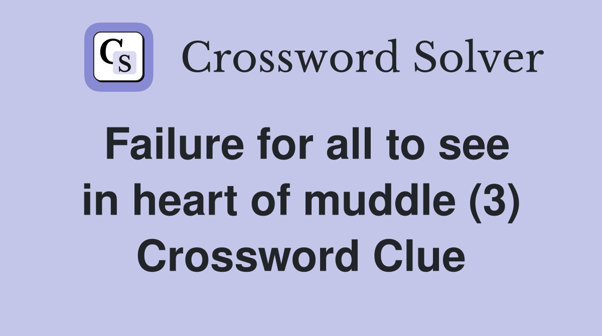 Failure for all to see in heart of muddle (3) Crossword Clue