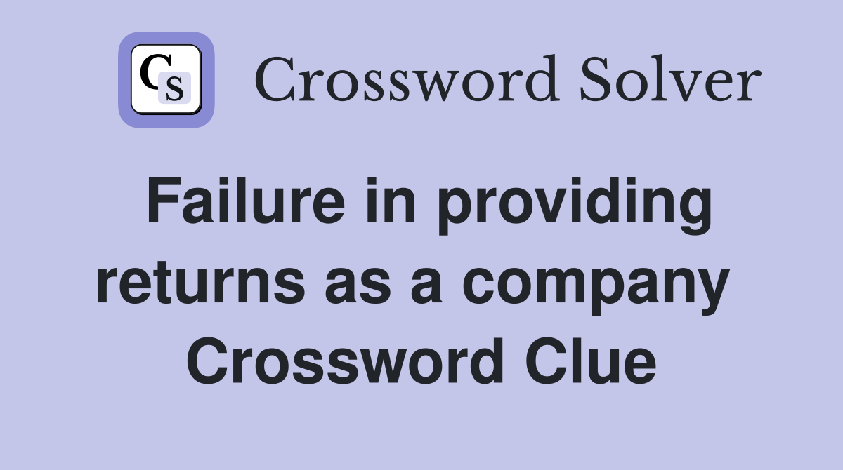 Failure in providing returns as a company  Crossword Clue