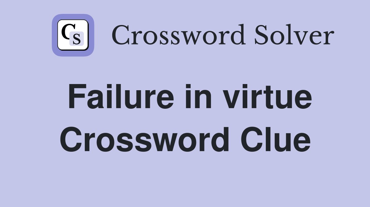 Failure in virtue Crossword Clue