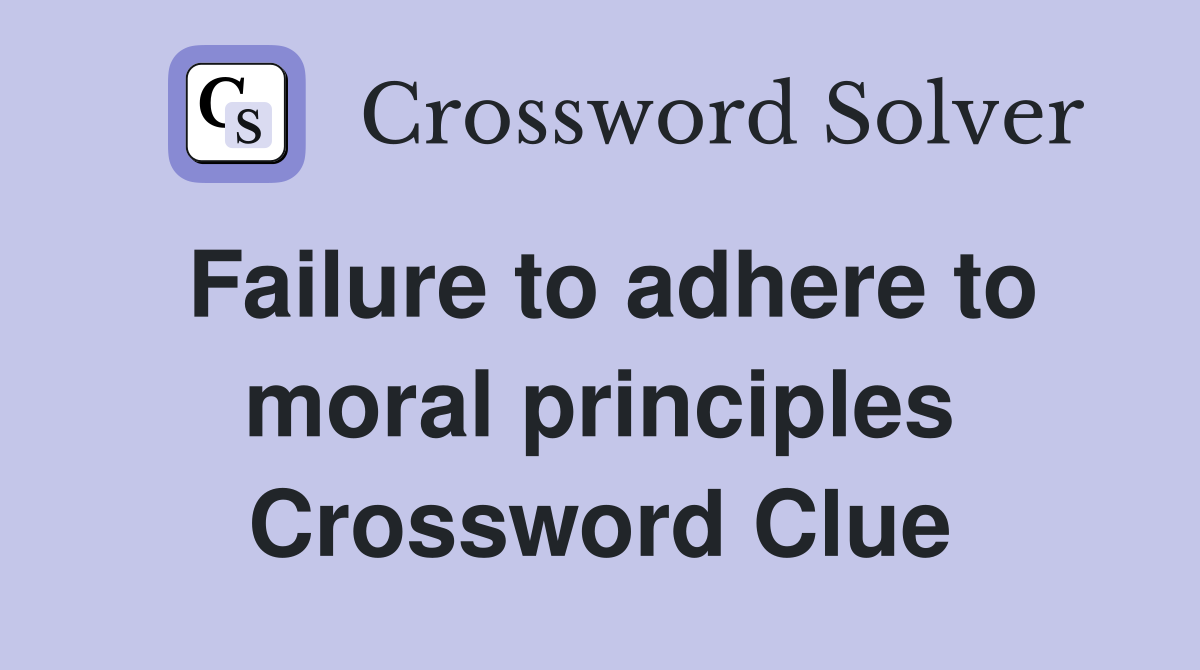 Failure to adhere to moral principles Crossword Clue