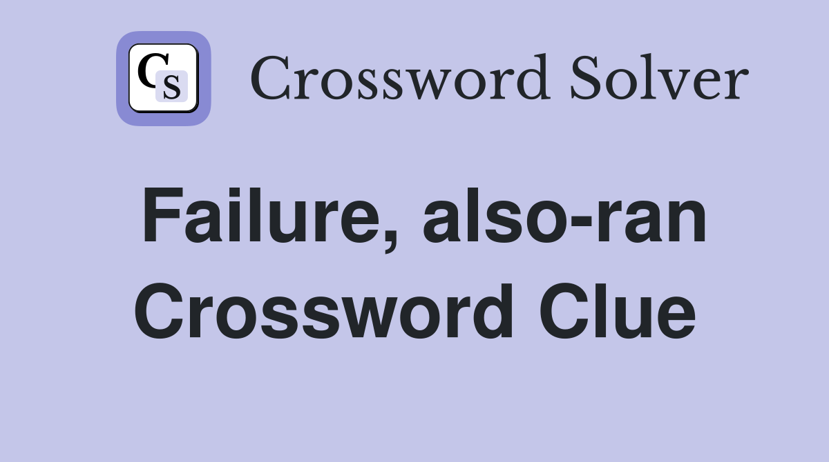 Failure, also-ran Crossword Clue