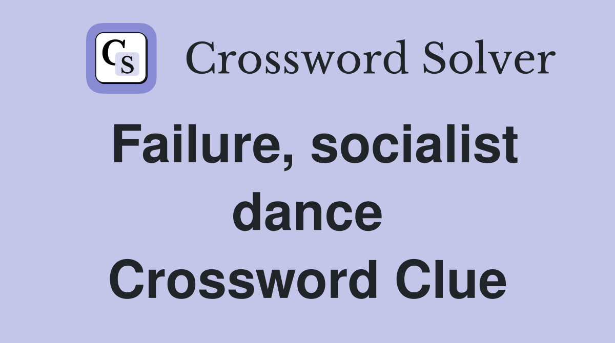 Failure, socialist dance Crossword Clue