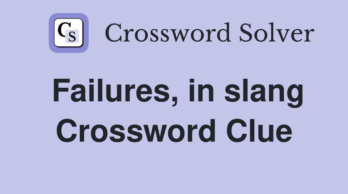 Failures, in slang Crossword Clue
