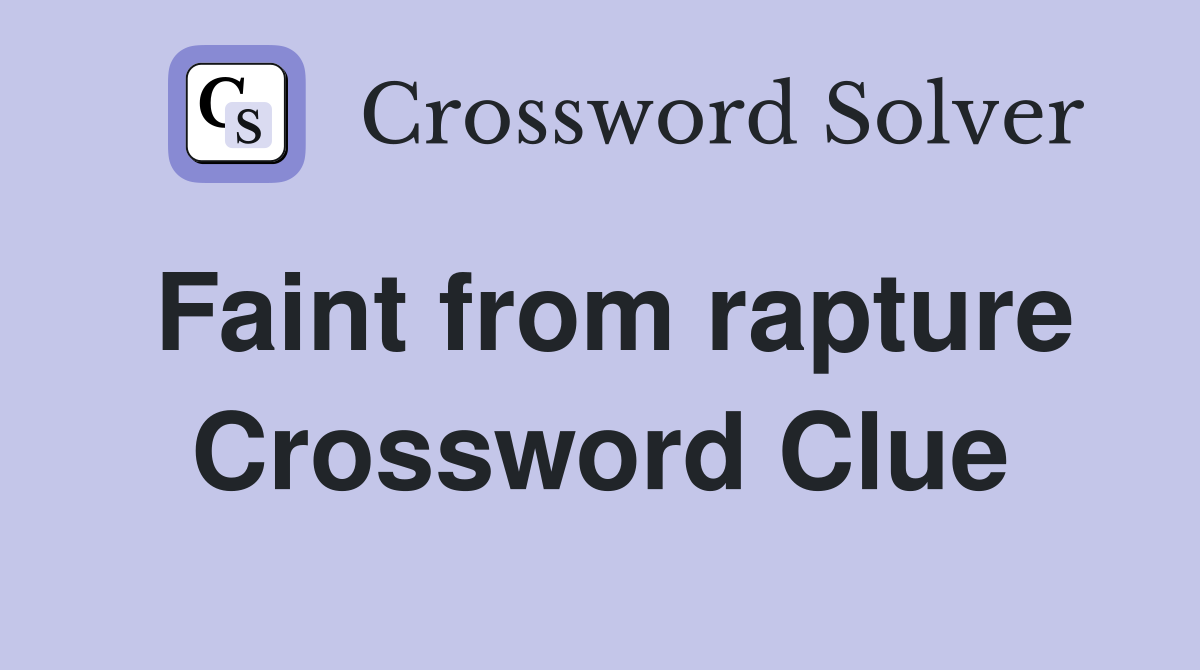 Faint from rapture Crossword Clue