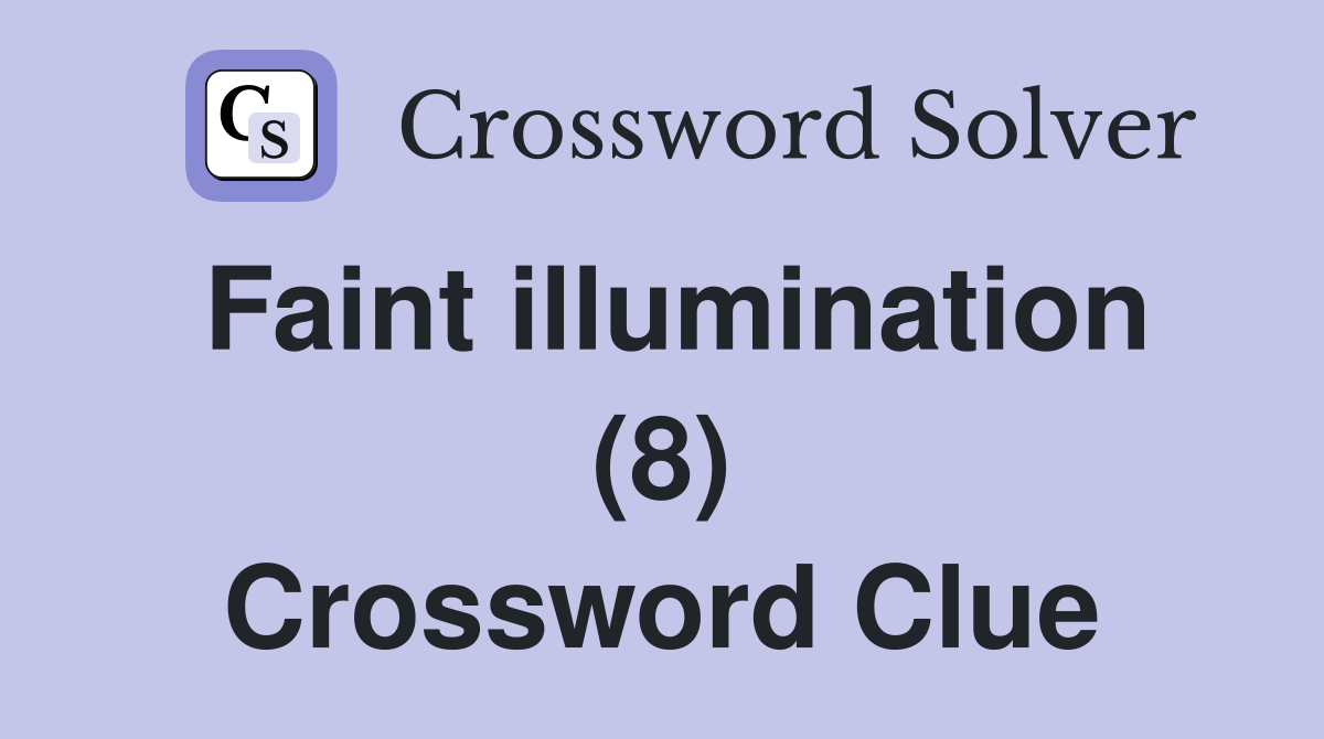 Faint illumination (8) Crossword Clue