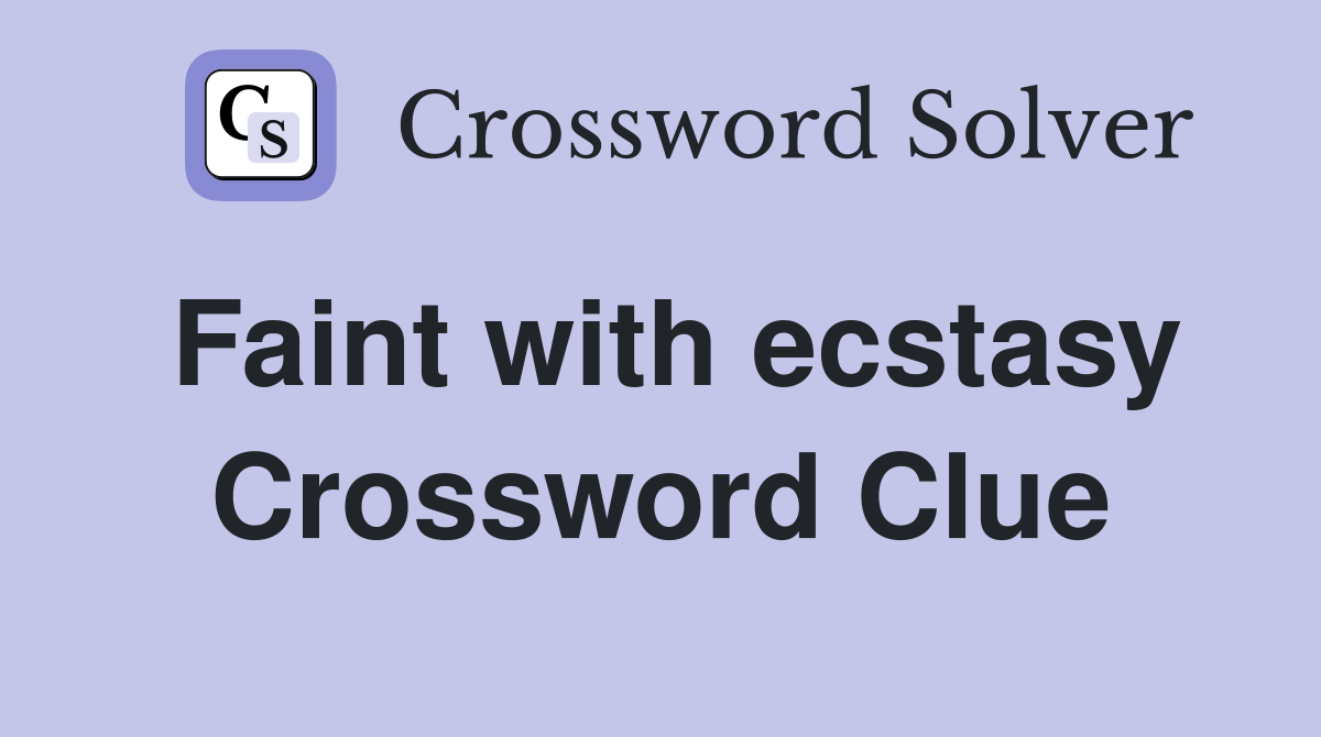 Faint with ecstasy Crossword Clue