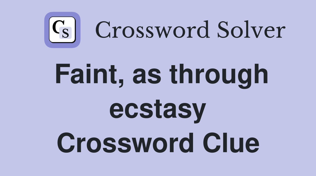 Faint, as through ecstasy Crossword Clue