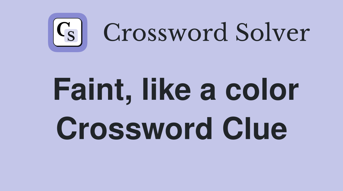 Faint, like a color Crossword Clue