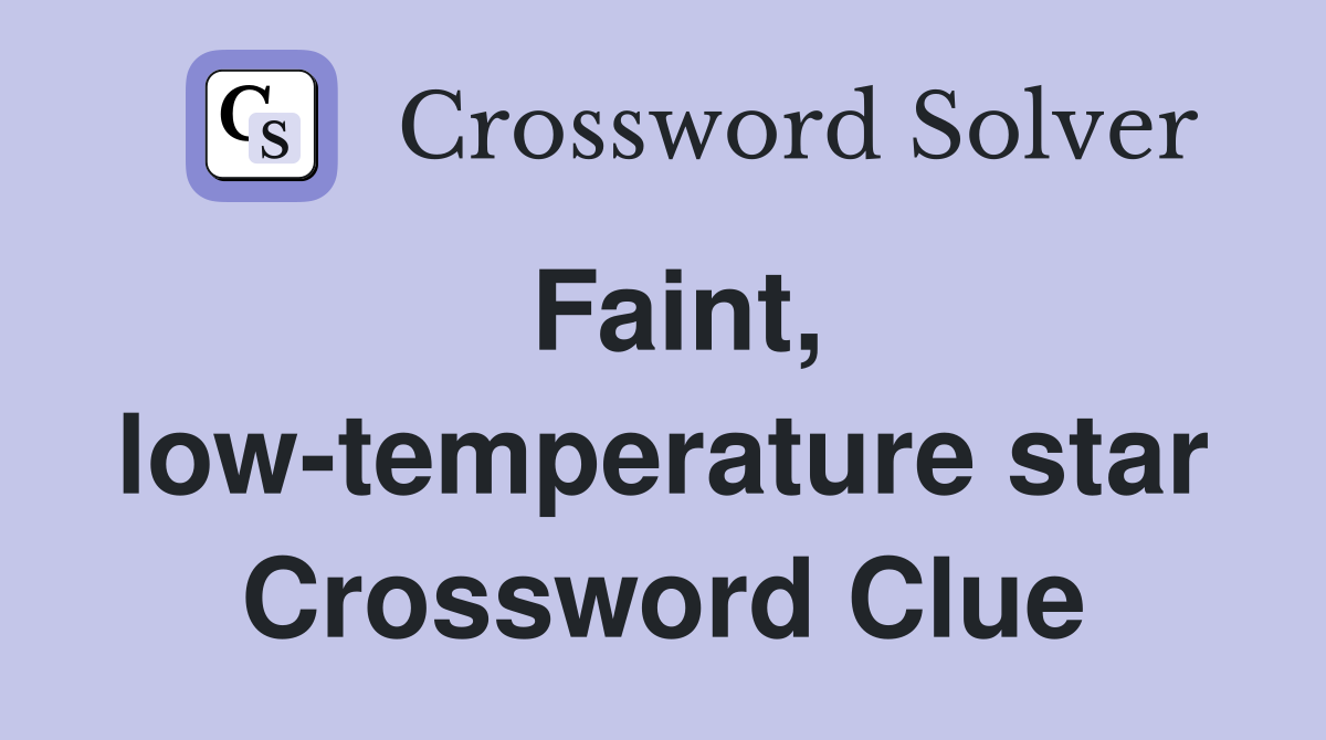 Faint, low-temperature star Crossword Clue