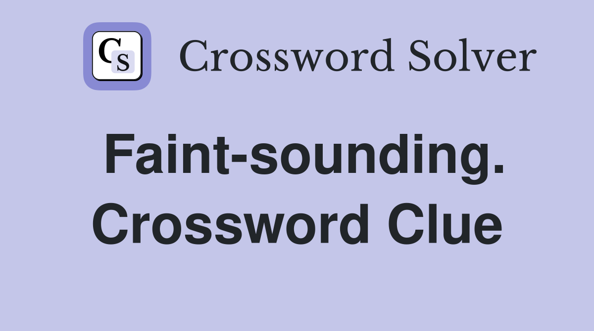 Faint-sounding. Crossword Clue