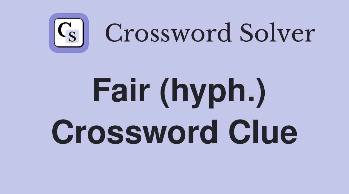 Fair (hyph.) Crossword Clue