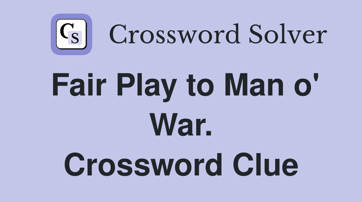 Fair Play to Man o' War. Crossword Clue