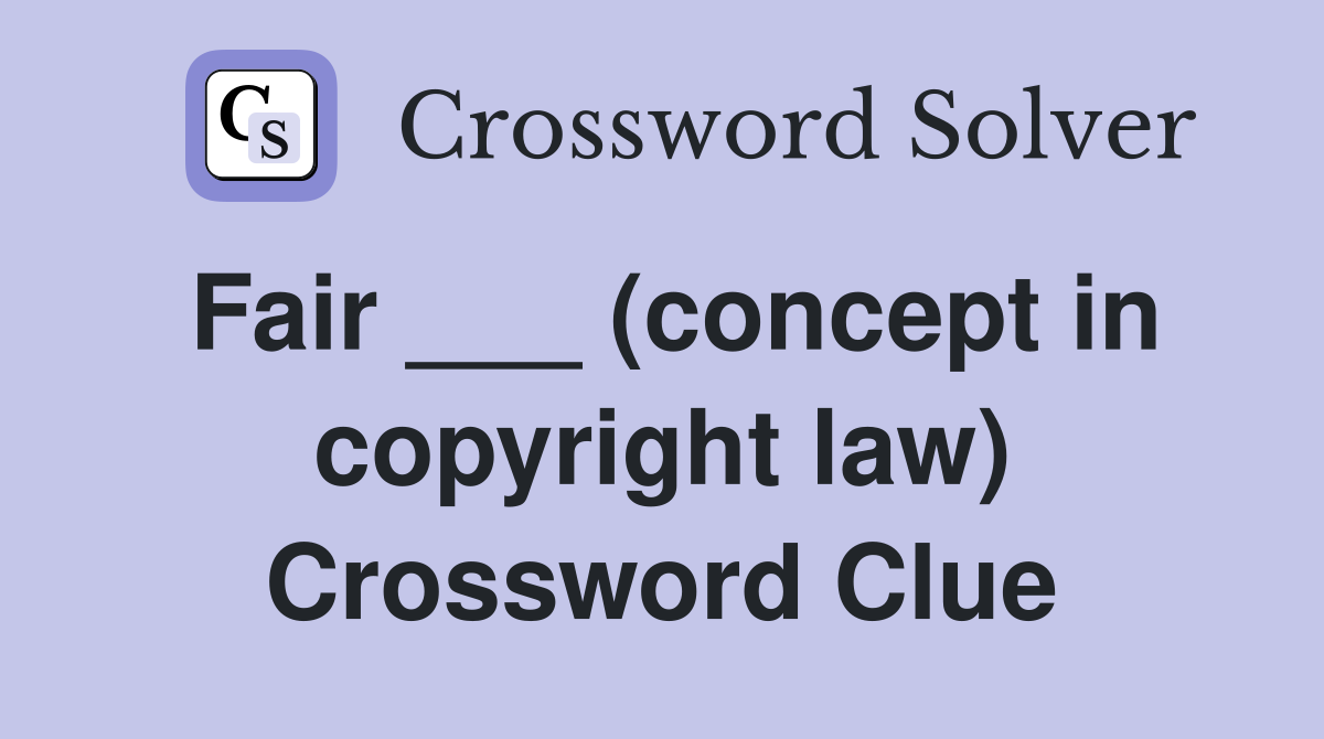 Fair ___ (concept in copyright law) Crossword Clue