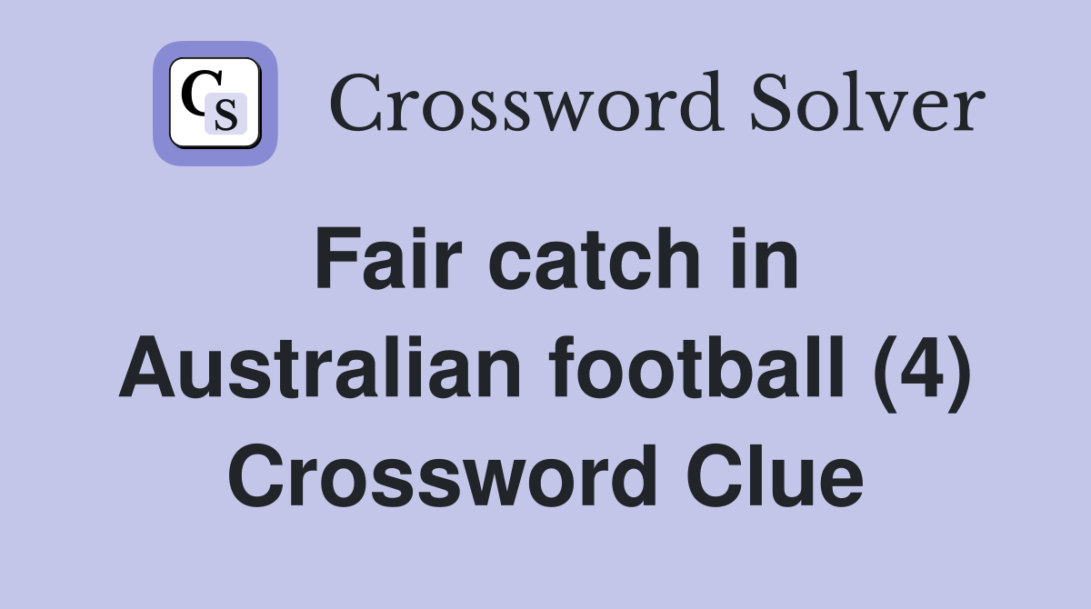 Fair catch in Australian football (4) Crossword Clue