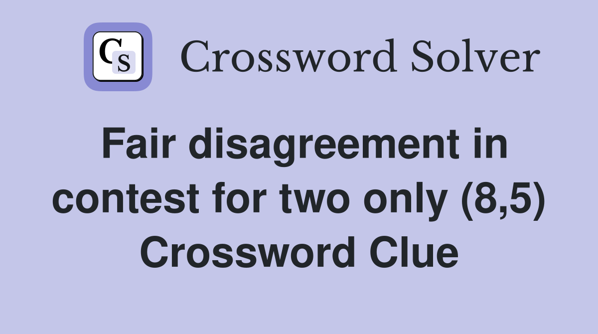 Fair disagreement in contest for two only (8,5) Crossword Clue