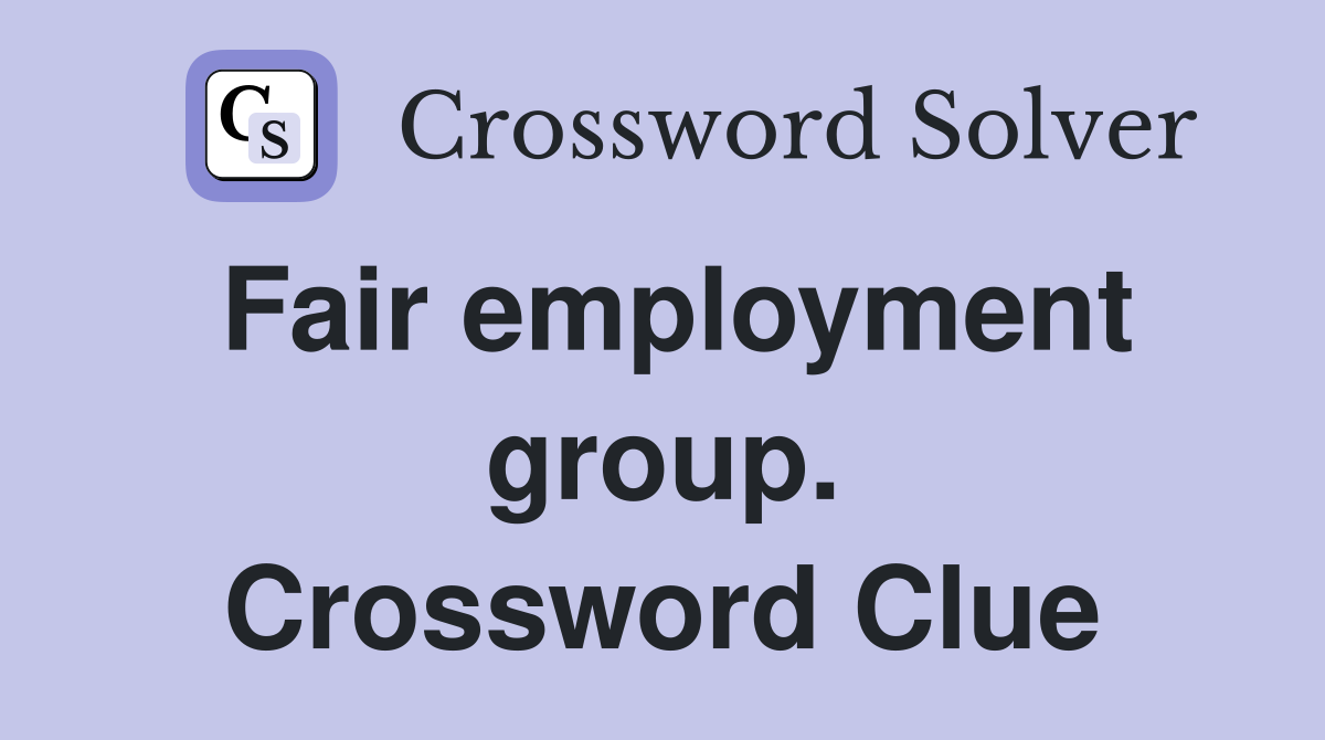 Fair employment group. Crossword Clue