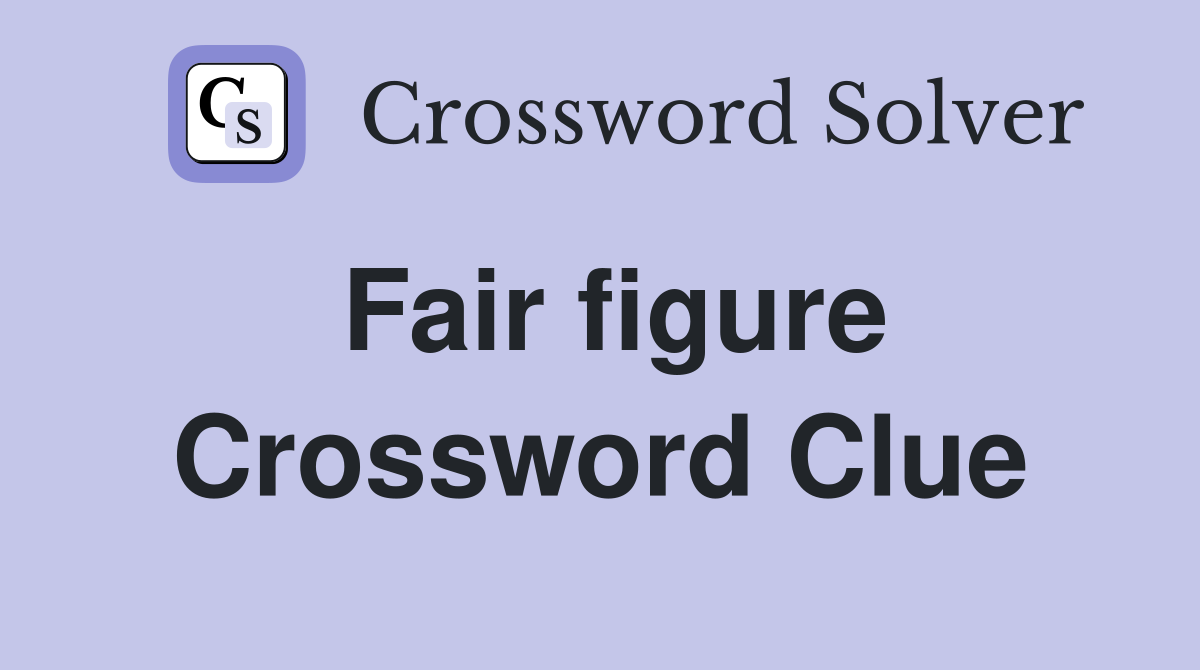 Fair figure Crossword Clue
