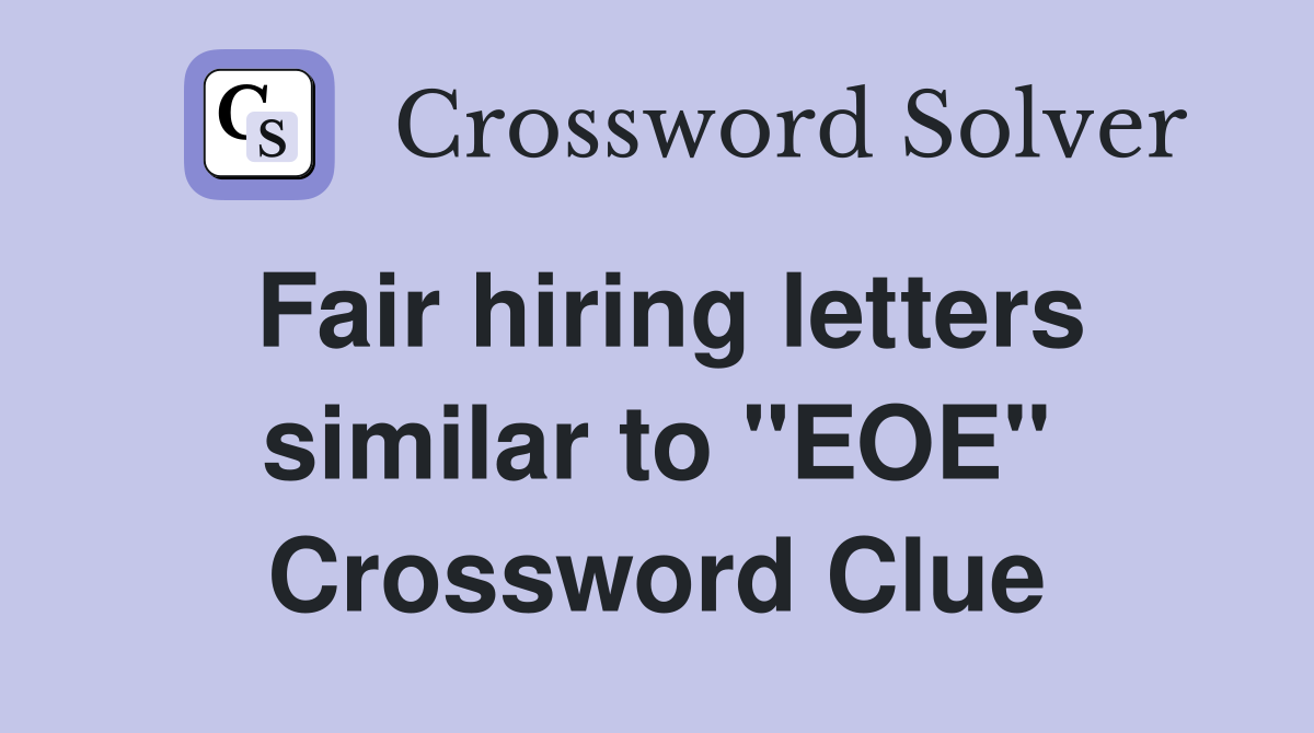 Fair hiring letters similar to "EOE" Crossword Clue