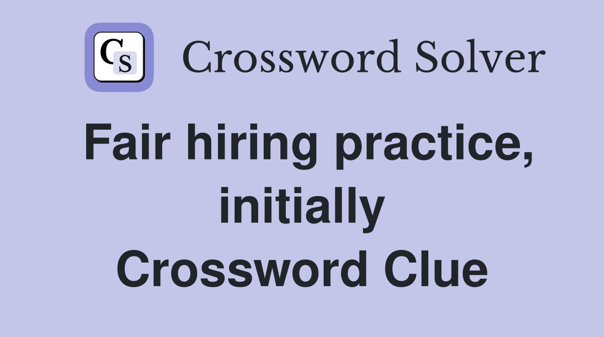 Fair hiring practice, initially Crossword Clue