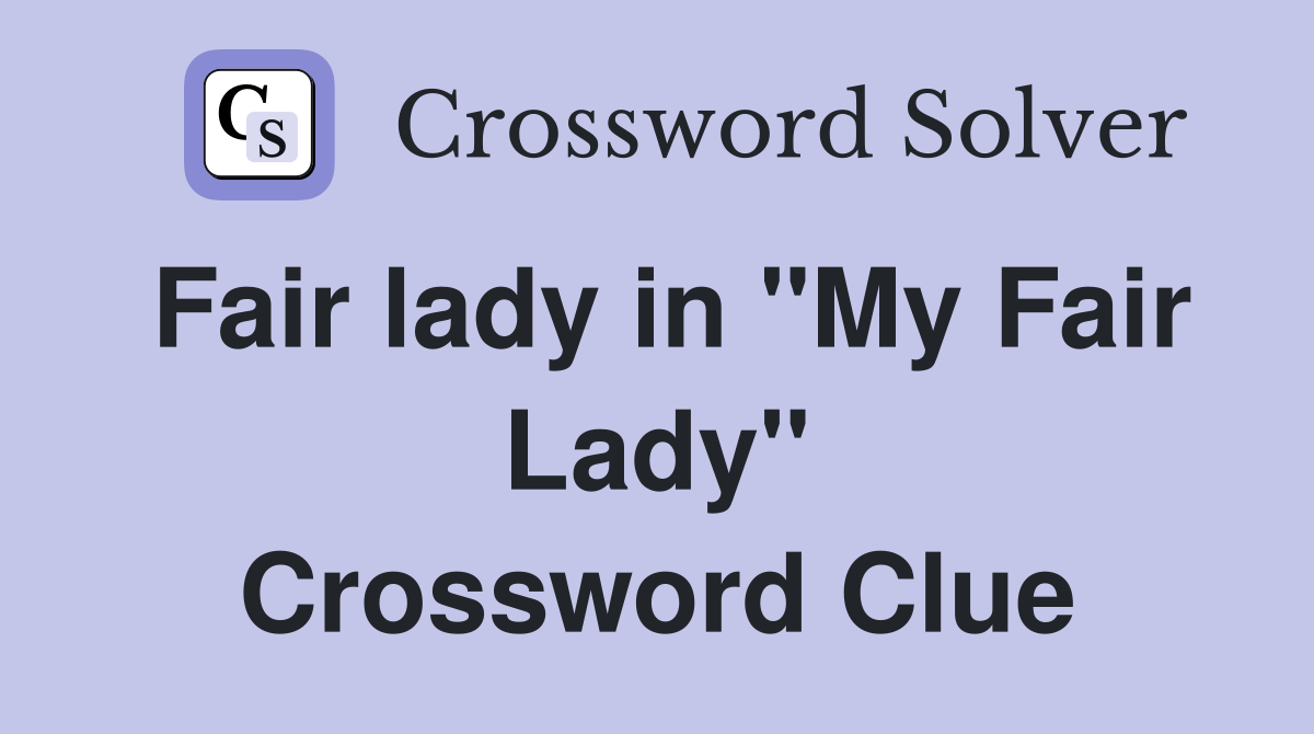 Fair lady in "My Fair Lady" Crossword Clue