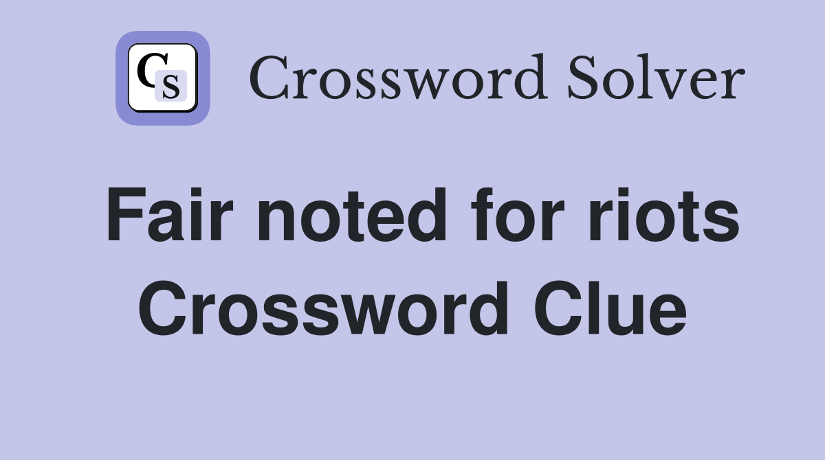 Fair noted for riots Crossword Clue