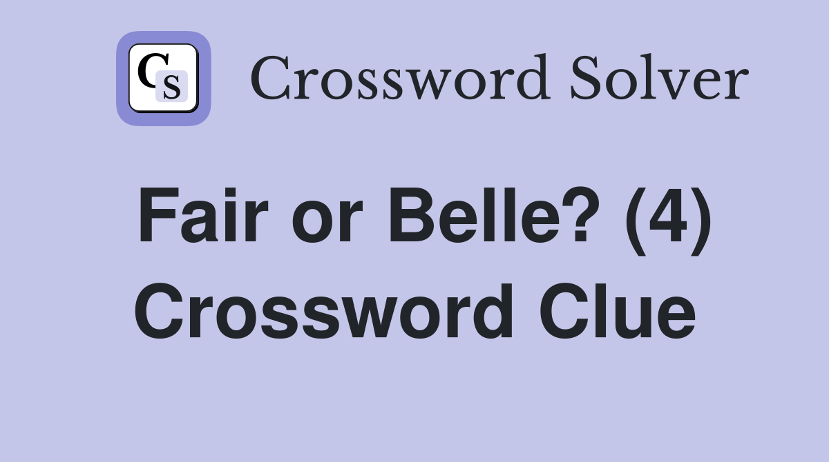 Fair or Belle? (4) Crossword Clue