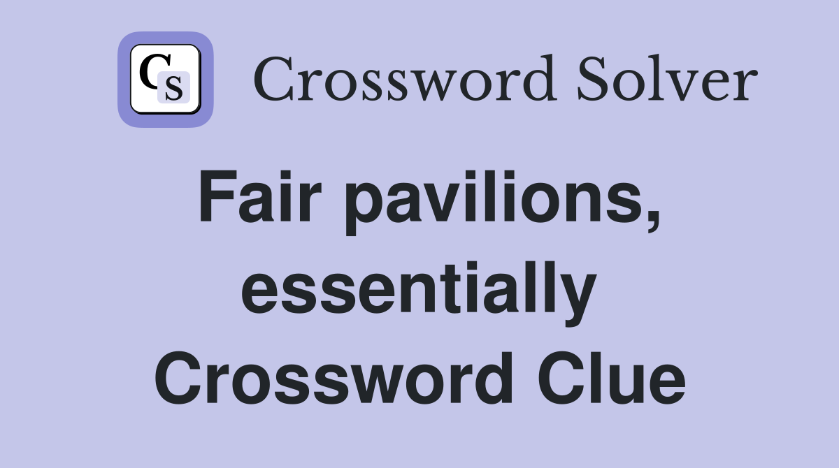 Fair pavilions, essentially Crossword Clue