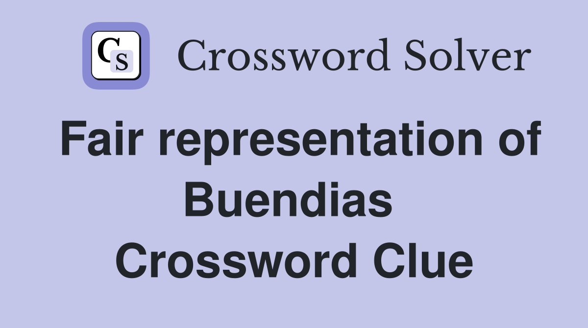 Fair representation of Buendias  Crossword Clue
