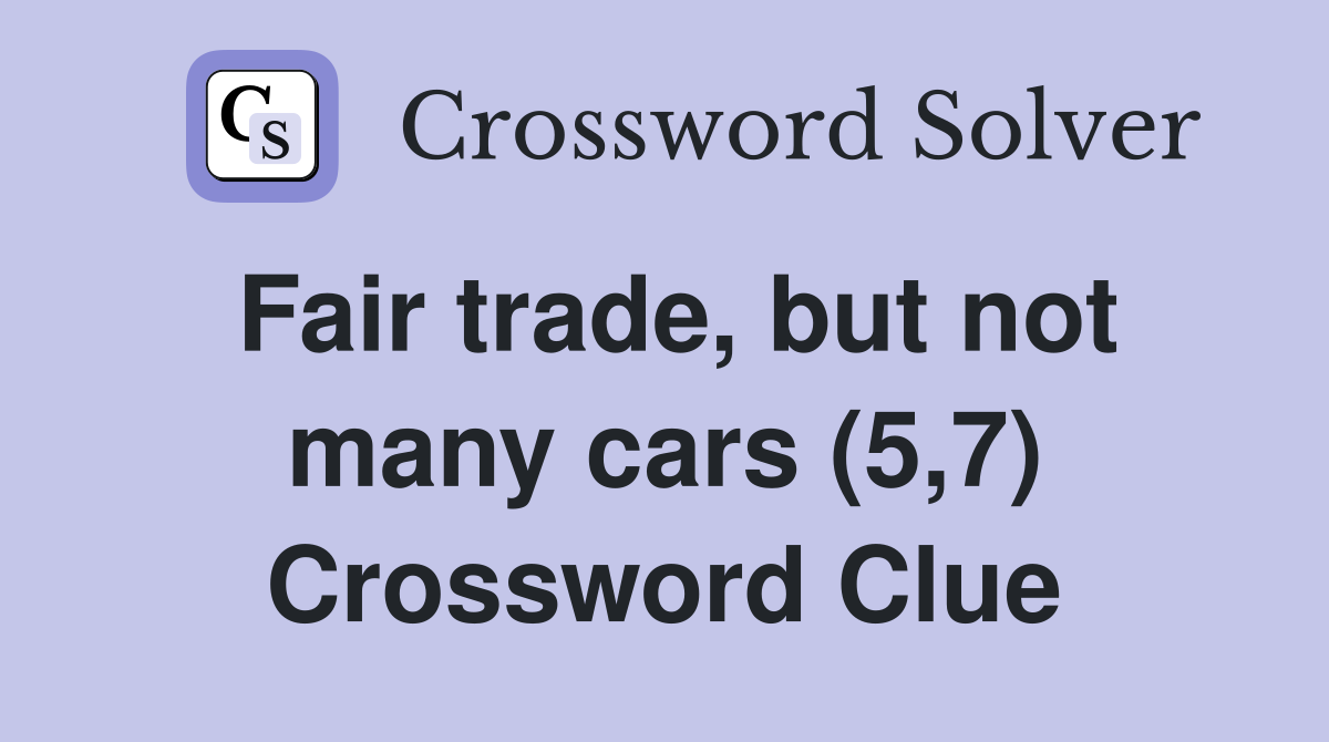 Fair trade, but not many cars (5,7) Crossword Clue
