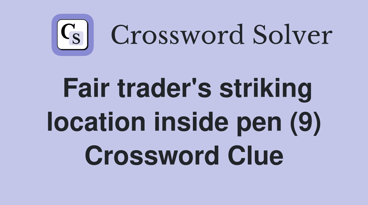 Fair trader's striking location inside pen (9) Crossword Clue