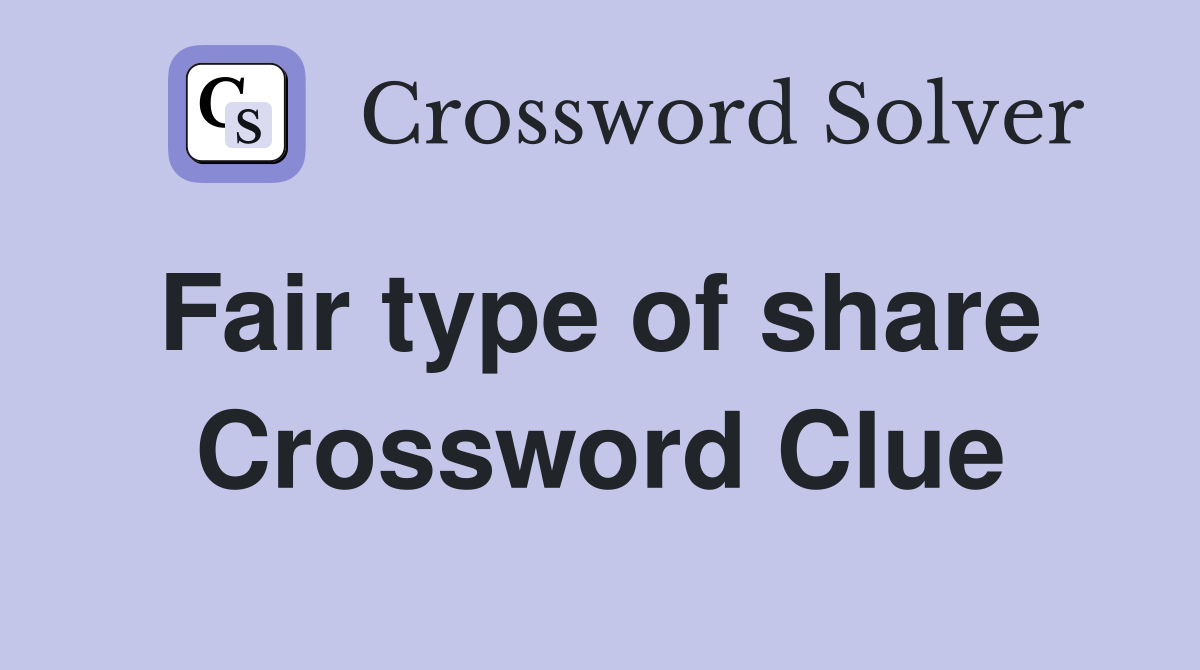 Fair type of share  Crossword Clue