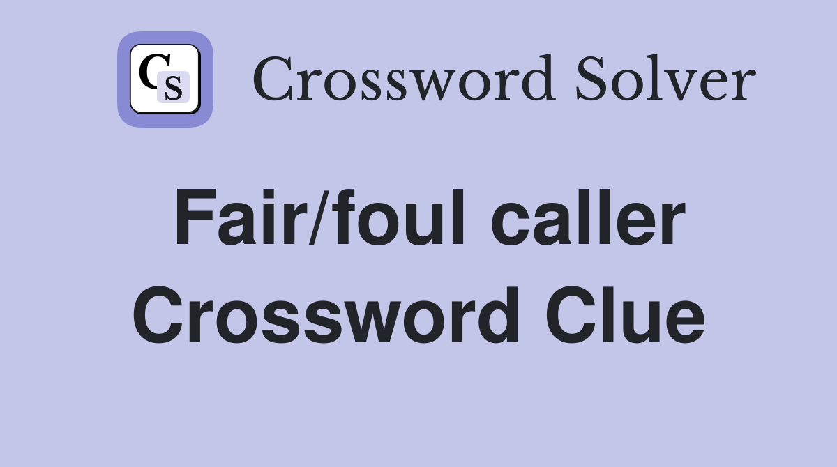 Fair/foul caller Crossword Clue