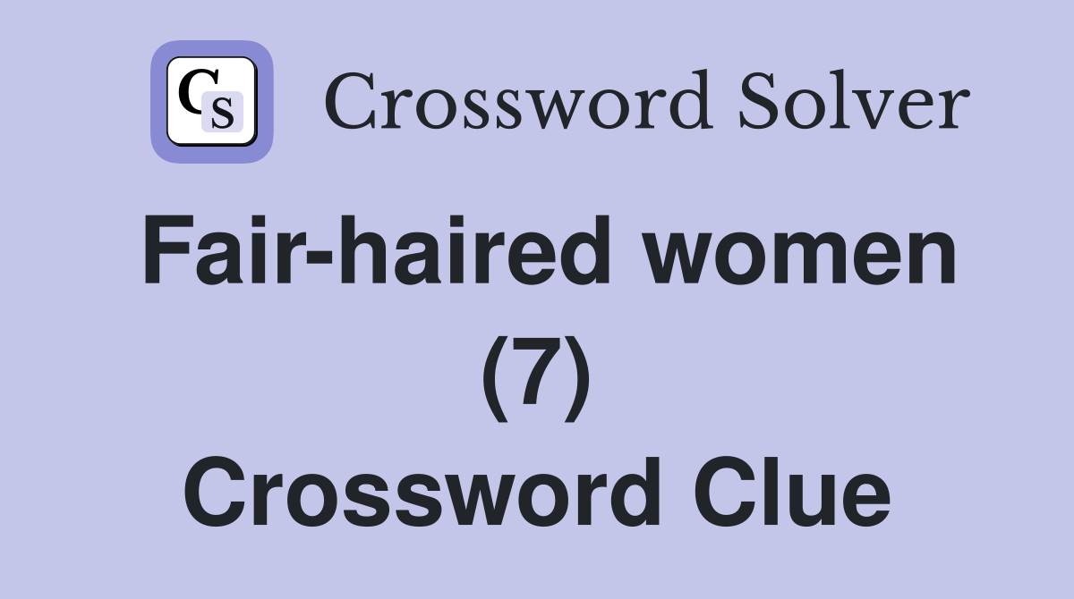 Fair-haired women (7) Crossword Clue