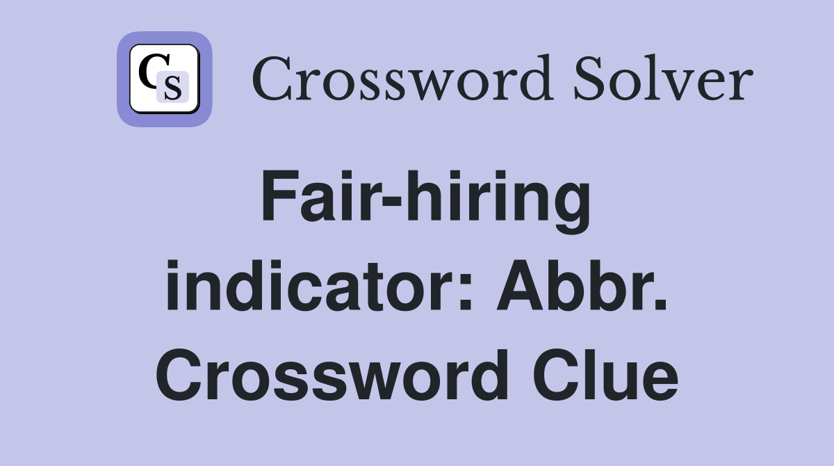Fair-hiring indicator: Abbr. Crossword Clue