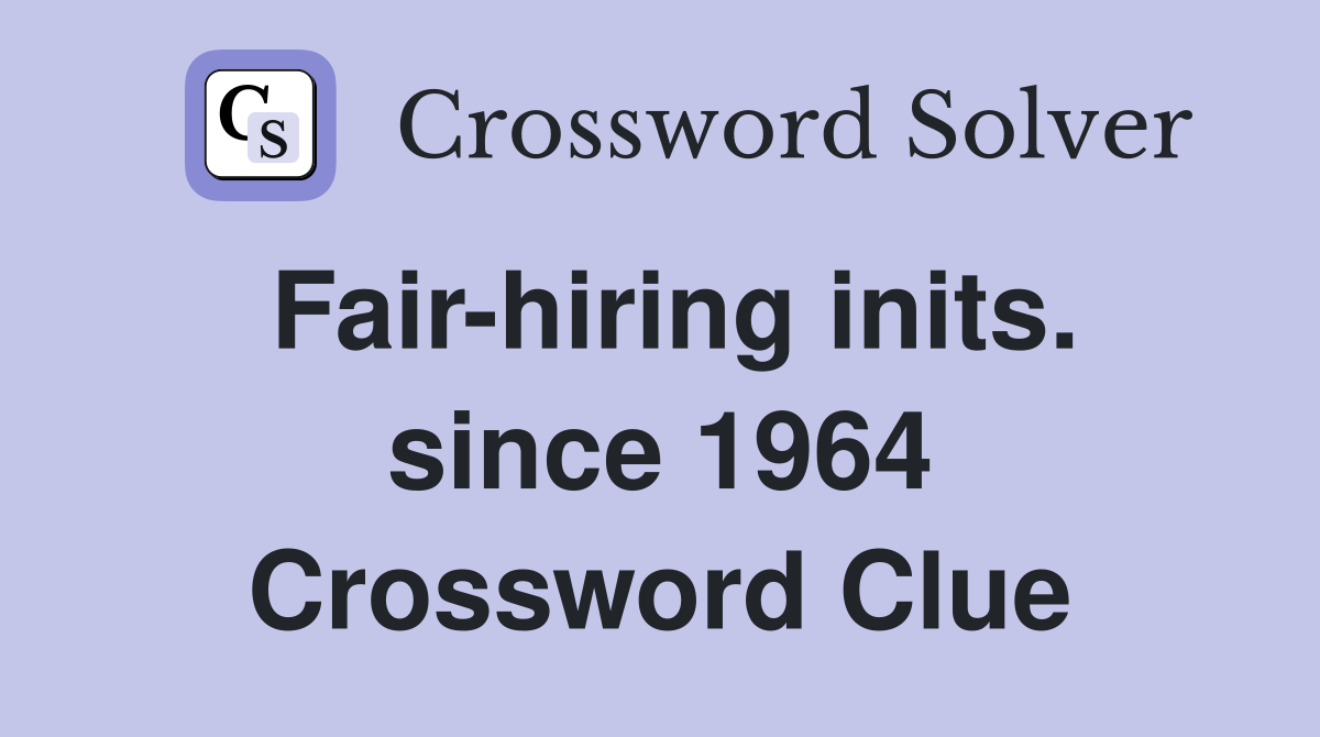 Fair-hiring inits. since 1964 Crossword Clue