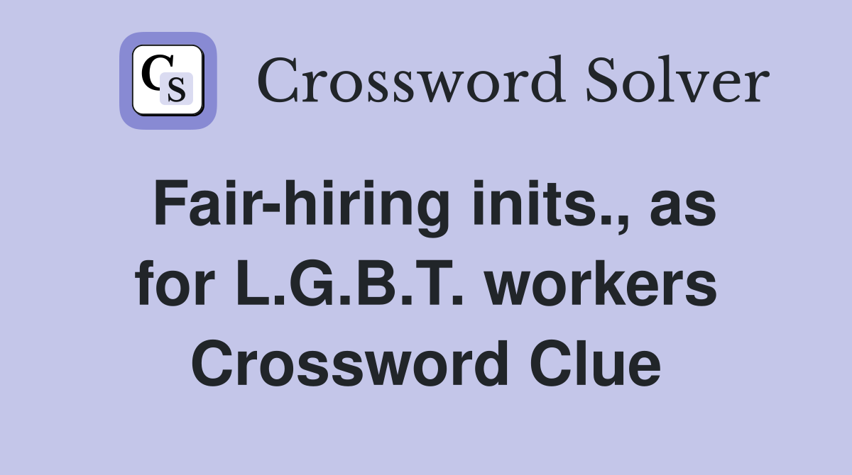Fair-hiring inits., as for L.G.B.T. workers Crossword Clue