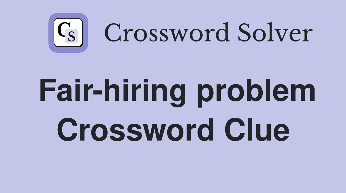 Fair-hiring problem Crossword Clue
