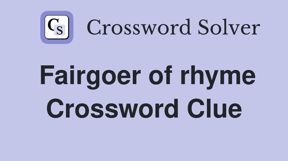 Fairgoer of rhyme Crossword Clue