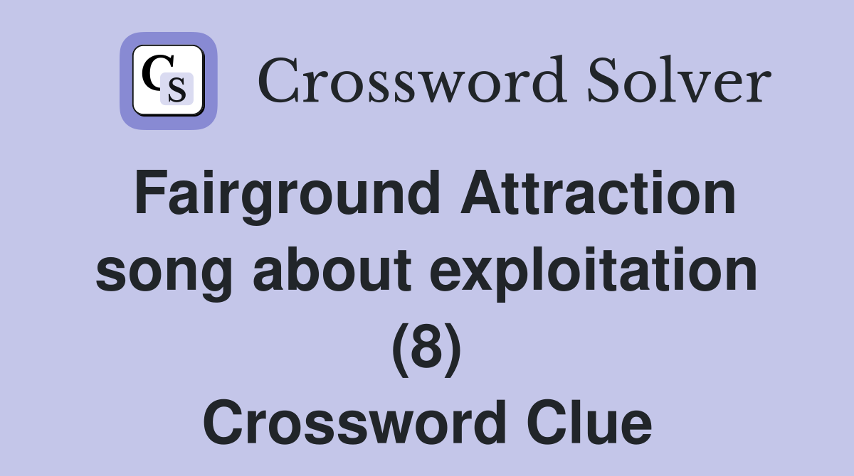 Fairground Attraction song about exploitation (8) Crossword Clue
