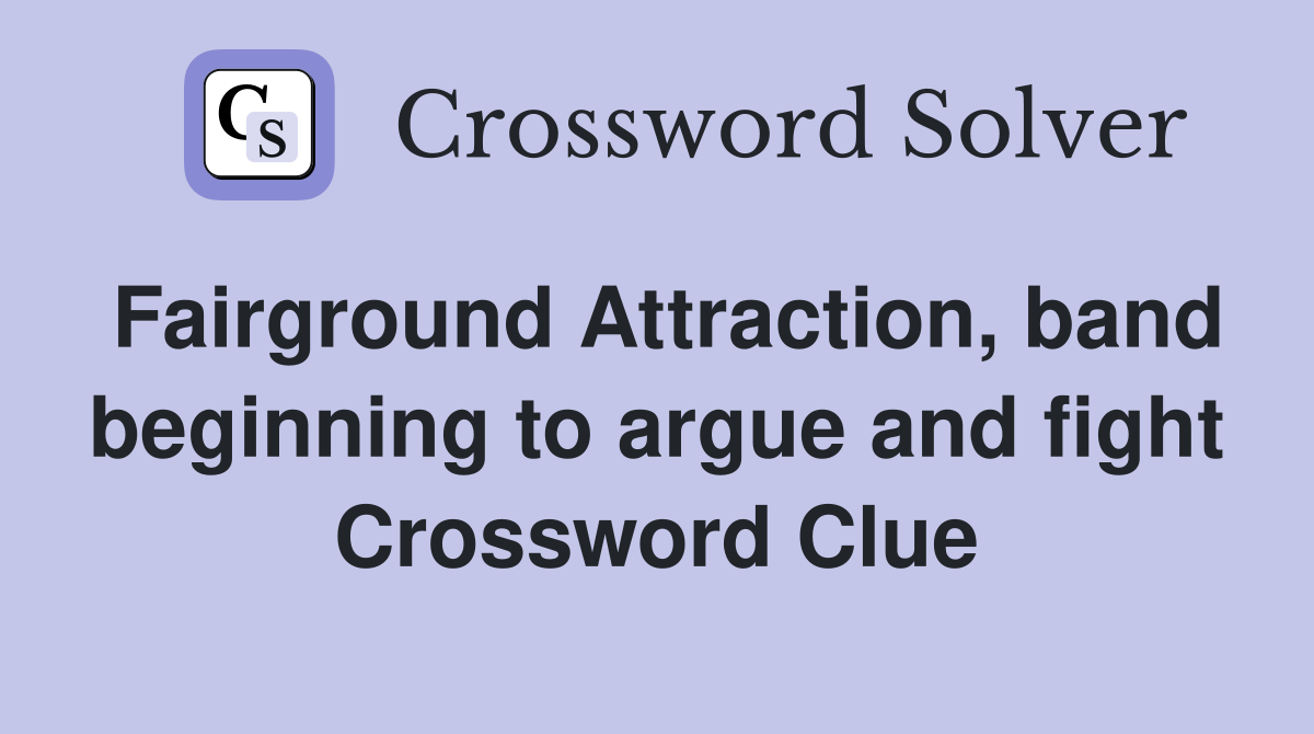 Fairground Attraction, band beginning to argue and fight Crossword Clue